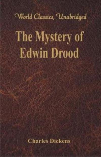 The Mystery of Edwin Drood - Charles Dickens - Bücher - Alpha Editions - 9789386423634 - 16. Februar 2018