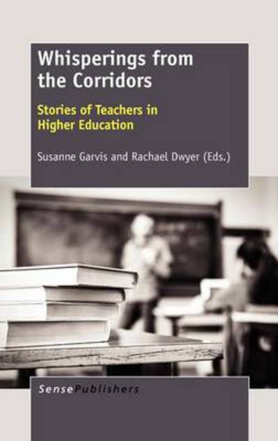 Cover for Susanne Garvis · Whisperings from the Corridors: Stories of Teachers in Higher Education (Hardcover Book) (2012)