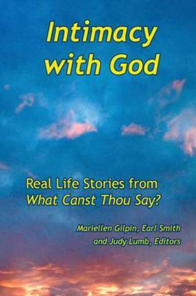 Cover for Mariellen Gilpin · Intimacy with God: Real Life Stories from What Canst Thou Say (Pocketbok) (2015)