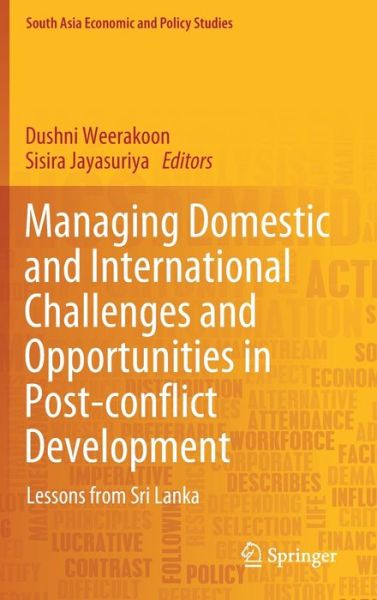 Cover for Managing Domestic and International Challenges and Opportunities in Post-conflict Development: Lessons from Sri Lanka - South Asia Economic and Policy Studies (Hardcover Book) [2019 edition] (2019)