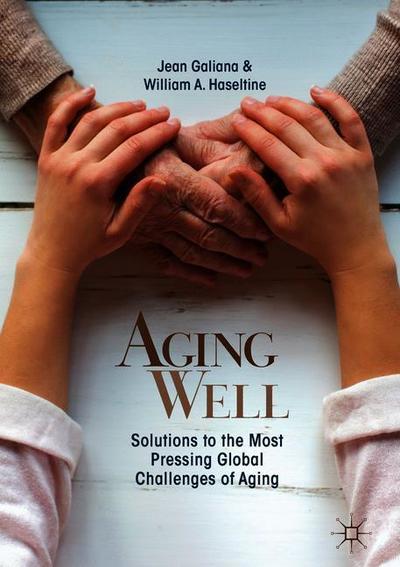 Cover for Jean Galiana · Aging Well: Solutions to the Most Pressing Global Challenges of Aging (Hardcover Book) [2019 edition] (2019)