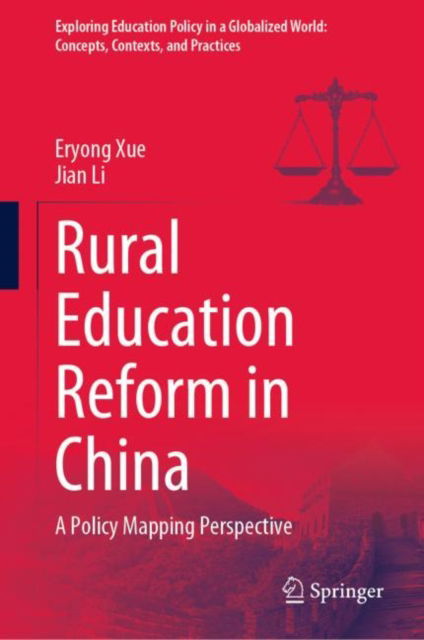 Cover for Eryong Xue · Rural Education Reform in China: A Policy Mapping Perspective - Exploring Education Policy in a Globalized World: Concepts, Contexts, and Practices (Hardcover Book) [2023 edition] (2022)