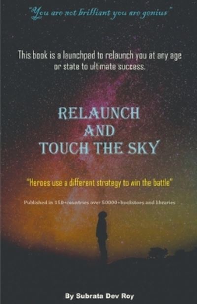 Relaunch and Touch the Sky - Subrata Dev Roy - Książki - Subrata Dev Roy - 9798201133634 - 29 stycznia 2021