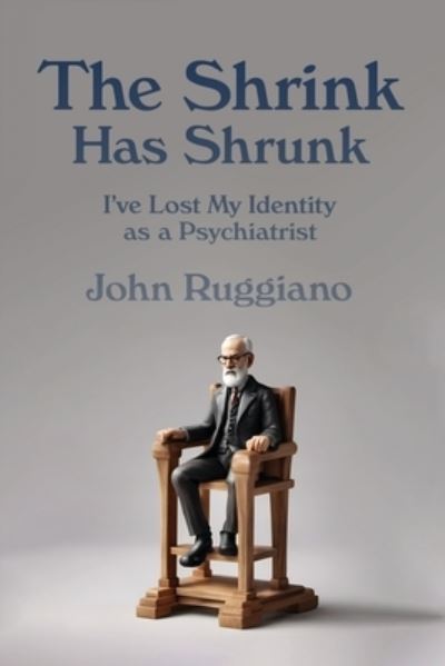 Shrink Has Shrunk - John Ruggiano - Books - Ruggiano, John R - 9798218274634 - August 28, 2023