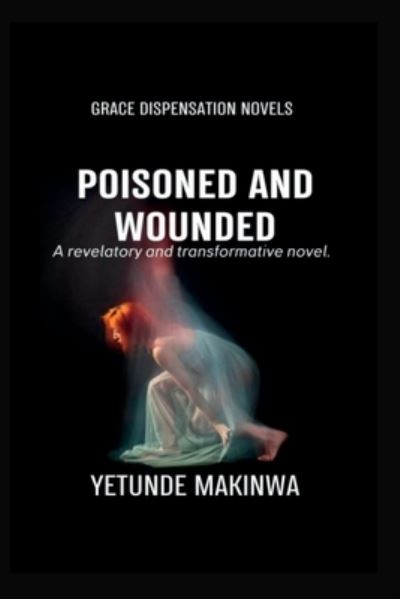 Cover for Yetunde Makinwa · Poisoned and Wounded (Book) (2022)