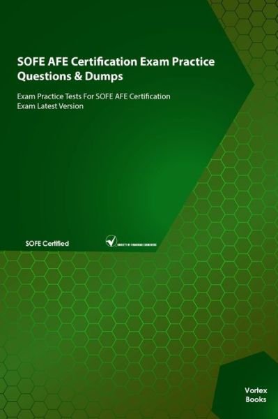 Vortex Books · SOFE AFE Certification Exam Practice Questions & Dumps: Exam Practice Tests For SOFE AFE Certification Exam Latest Version (Paperback Bog) (2021)