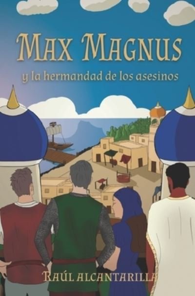 Cover for Raul Alcantarilla Chivato · Max Magnus y la hermandad de los asesinos - Los Origenes de Max Magnus (Paperback Book) (2021)