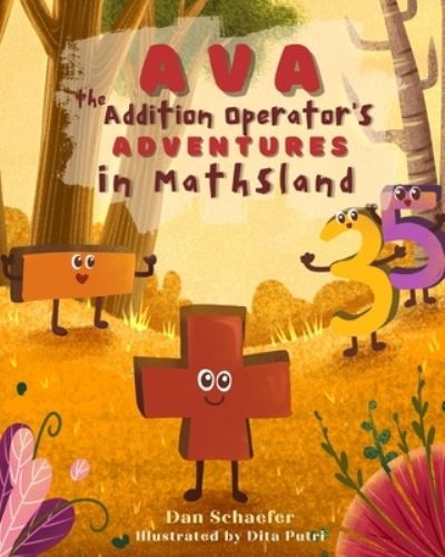 Ava the Addition Operator's Adventures in Mathsland - Dan Schaefer - Books - Independently Published - 9798489292634 - November 7, 2021