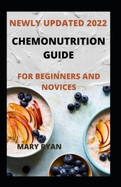 Cover for Mary Ryan · Newly Updated 2022 Chemonutrition Guide For Beginners And Dummies (Paperback Book) (2021)