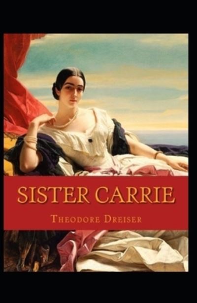 Cover for Theodore Dreiser · Sister Carrie Annotated (Taschenbuch) (2021)