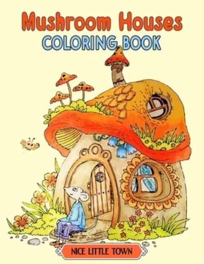 Mushroom Houses - Trustant Rack - Books - Independently Published - 9798521792634 - June 16, 2021