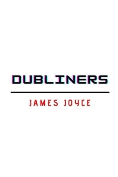 Dubliners - James Joyce - Kirjat - Independently Published - 9798535805634 - maanantai 12. heinäkuuta 2021