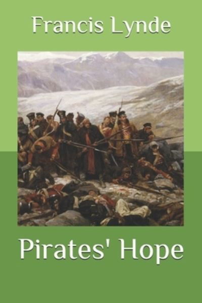 Pirates' Hope - Francis Lynde - Books - Independently Published - 9798578813634 - December 9, 2020