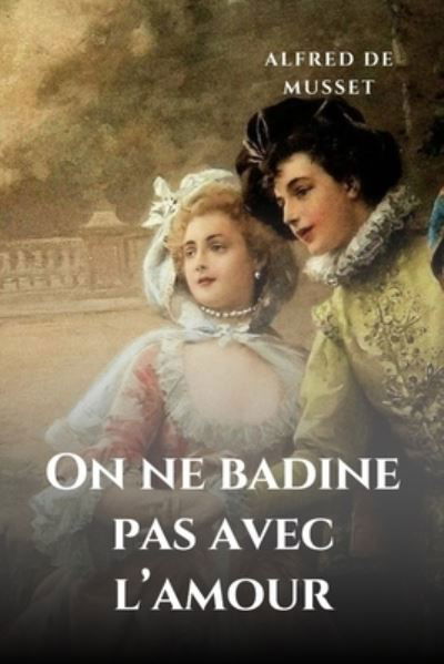 Cover for Alfred De Musset · On ne badine pas avec l'amour (Paperback Book) (2020)