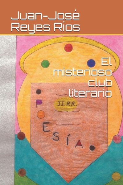 Cover for Juan-Jose Reyes Rios · El misterioso club literario (Paperback Book) (2021)