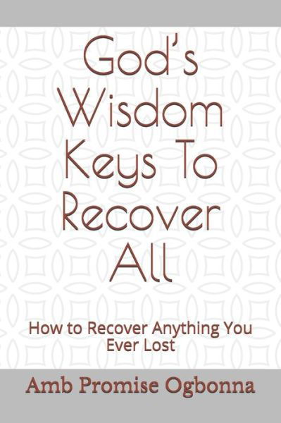 Cover for Amb Promise Ogbonna · God's Wisdom Keys To Recover All (Taschenbuch) (2020)