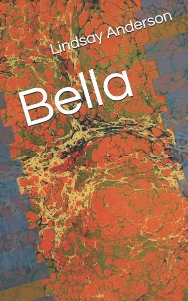 Bella - Lindsay Anderson - Livros - Independently Published - 9798639590634 - 23 de abril de 2020