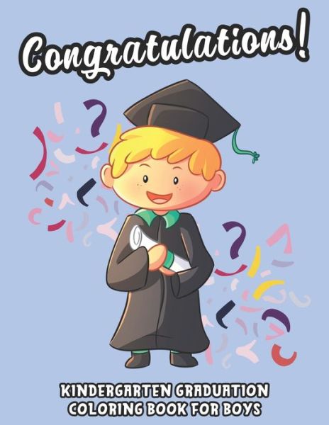 Kindergarten Graduation Coloring Book For Boys - Charlotte Taylor - Books - Independently Published - 9798645849634 - May 14, 2020