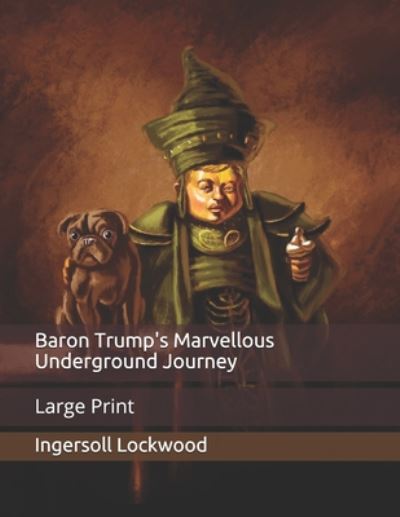 Cover for Ingersoll Lockwood · Baron Trump's Marvellous Underground Journey: Large Print (Paperback Book) (2020)