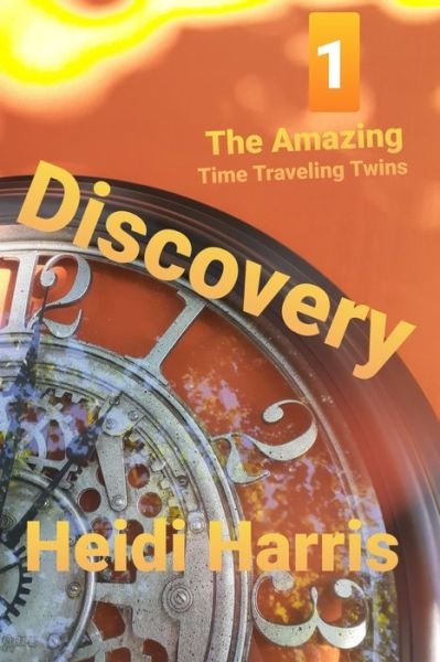 Cover for Heidi Harris · The Amazing Time Traveling Twins: Discovery - The Amazing Time Traveling Twins (Paperback Bog) (2020)
