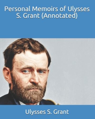 Cover for Ulysses S Grant · Personal Memoirs of Ulysses S. Grant (Annotated) (Paperback Book) (2020)