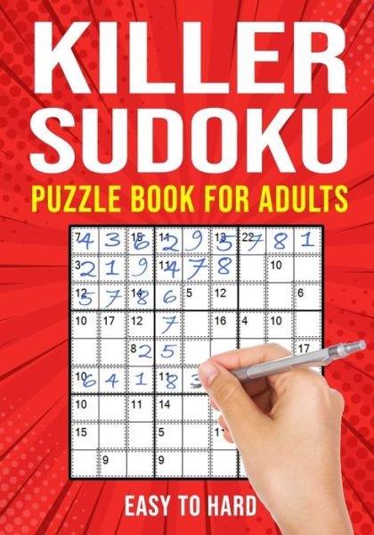 Cover for Puzzle King Publishing · Killer Sudoku Puzzle Book for Adults: (Sumdoku Sum Doku Sumoku Addoku Samunamupure) Math Logic Puzzle Books Easy to Hard (Paperback Book) [Large type / large print edition] (2020)