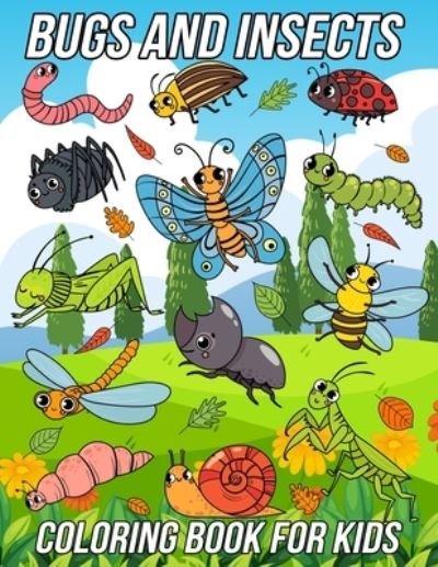 Cover for Mezzo Zentangle Designs · Bugs and Insects Coloring Book for Kids: Fun, Cute and Unique Coloring Pages for Boys and Girls with Beautiful Illustrations of Ladybug, Bee, Dragonfly, Snail, Spider, Beetle and More! (Paperback Bog) (2021)