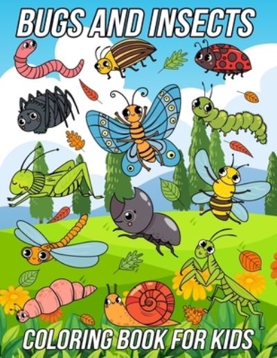 Bugs and Insects Coloring Book for Kids: Fun, Cute and Unique Coloring Pages for Boys and Girls with Beautiful Illustrations of Ladybug, Bee, Dragonfly, Snail, Spider, Beetle and More! - Mezzo Zentangle Designs - Bücher - Independently Published - 9798732633634 - 3. April 2021