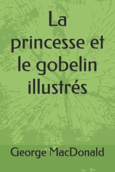 Cover for George MacDonald · La princesse et le gobelin illustres (Paperback Book) (2021)