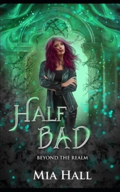 Cover for Mia Hall · Half Bad: A Dragons vs Elves vs Humans Coming of Age Fantasy (Pocketbok) (2021)