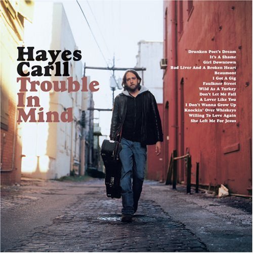 Trouble in Mind - Hayes Carll - Musiikki - UNIVERSAL - 0602517544635 - tiistai 8. huhtikuuta 2008