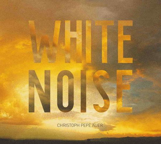 Cover for Christoph Pepe Auer · White Noise (CD) (2019)