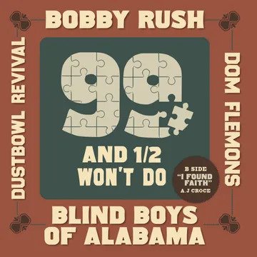 Cover for Bobby Rush Blind Boys of Alabama Dom Flemons Dustbowl Revival · 99 and a 1/2 Won't Do (7&quot;) [RSD 2024 edition] (2024)