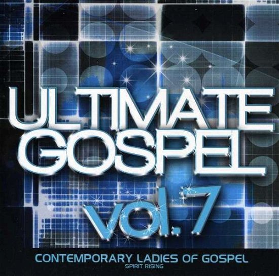 Cover for Various Artists · ULTIMATE GOSPEL VOL.7-CONTEMPORARY LADIES OF GOSPE-Trin-I-Tee 5:7,Alex (CD) (2013)