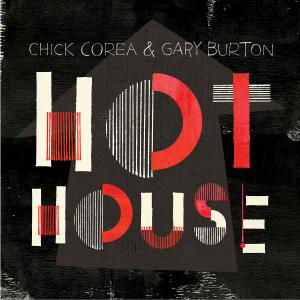 Hot House - Chick Corea  Gary Burton - Musiikki - CONCORD - 0888072333635 - maanantai 2. huhtikuuta 2012