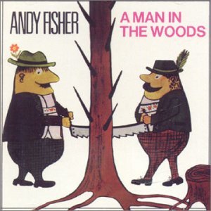 A Man In The Woods - Andy Fisher - Musiikki - BEAR FAMILY - 4000127161635 - maanantai 14. huhtikuuta 1997