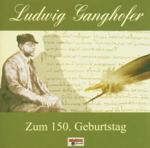 Zum 150.geburtstag - Ludwig Ganghofer - Muzyka - BOGNER - 4012897111635 - 21 marca 2005