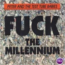 Cover for Peter &amp; the Test Tube Bab · Fuck the Millennium (SCD) (1999)