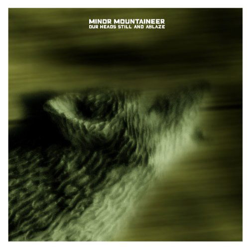 Cover for Minor Mountaineer · Our Heads Still &amp; Ablaze (CD) (2011)