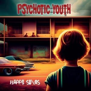 Happy Songs - Psychotic Youth - Music - ULTRA-VYBE - 4250137288635 - October 27, 2023