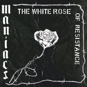 Cover for Maniacs · The White Rose Of Resistance (LP)