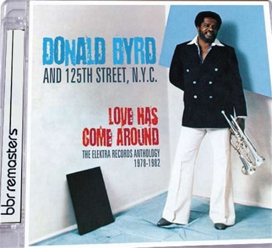 Cover for Donald Byrd · Love Has Come Around: The Elektra Records Anthology 1978-1982 (CD) (2021)