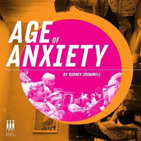 Cover for Rodney Cromwell · Age Of Anxiety (CD) (2015)