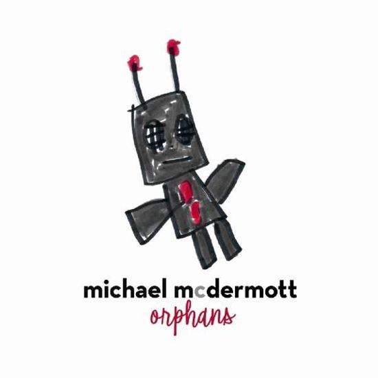 Orphans - Michael Mcdermott - Musik - CONTINENTAL SONG CITY - 8713762011635 - 19. april 2019