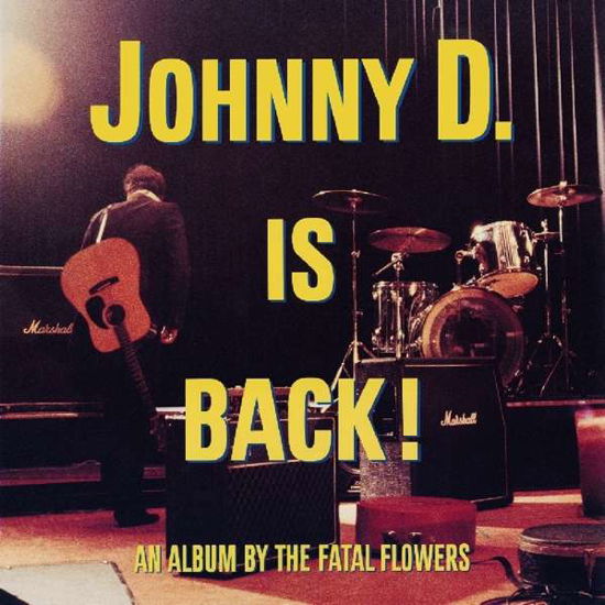 Fatal Flowers · Johnny D. Is Back! (Yellow Vinyl) (LP) [Coloured edition] (2019)