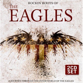 Cover for Eagles · Rockin' Roots Of.. (CD) (2015)