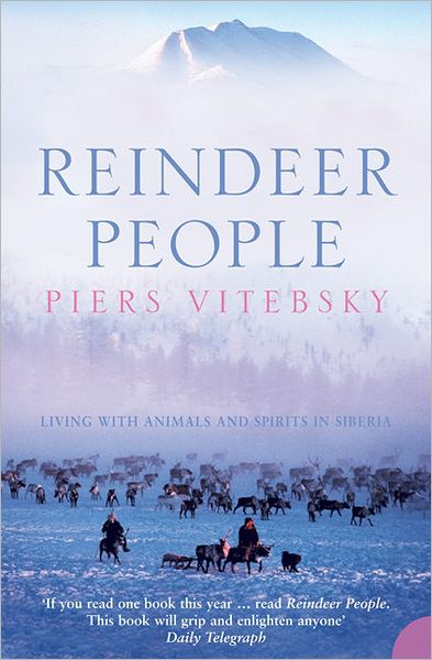 Cover for Piers Vitebsky · Reindeer People: Living with Animals and Spirits in Siberia (Paperback Book) (2005)