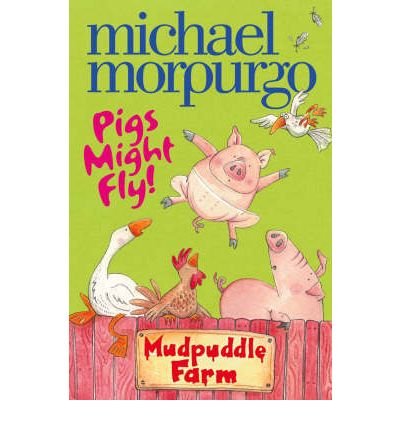 Pigs Might Fly! - Mudpuddle Farm - Michael Morpurgo - Bøger - HarperCollins Publishers - 9780007274635 - 3. marts 2008
