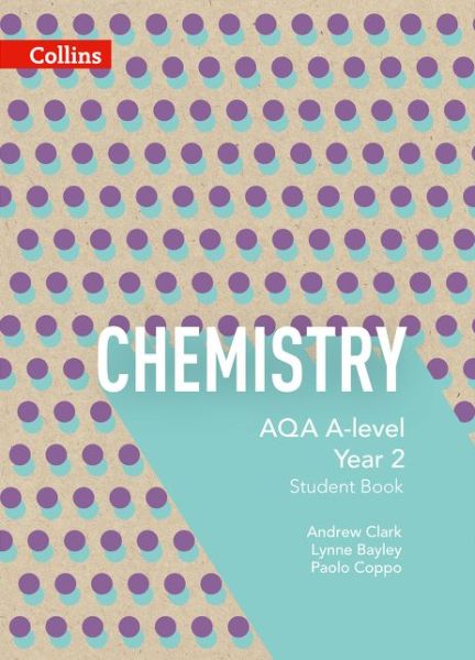 AQA A Level Chemistry Year 2 Student Book - Collins AQA A Level Science - Lynne Bayley - Books - HarperCollins Publishers - 9780007597635 - June 15, 2016