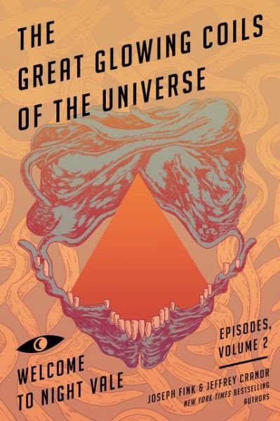 Cover for Joseph Fink · The Great Glowing Coils of the Universe: Welcome to Night Vale Episodes, Volume 2 - Welcome to Night Vale Episodes (Pocketbok) (2016)